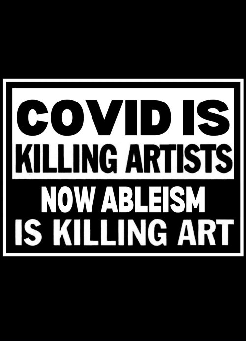 poster reading "COVID is killing artists. now ableism is killing art"