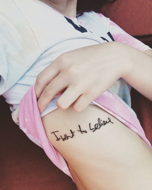 Here’s the picture of my tattoo! It’s “I want to believe” in Gillian’s handwriting.