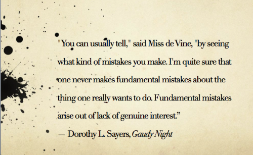 heavenscalyx:“You can usually tell,” said Miss de Vine, “by seeing what kind of mistakes you make. I