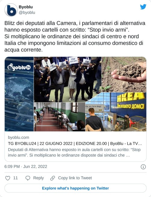 Blitz dei deputati alla Camera, i parlamentari di alternativa hanno esposto cartelli con scritto: “Stop invio armi”. Si moltiplicano le ordinanze dei sindaci di centro e nord Italia che impongono limitazioni al consumo domestico di acqua corrente.https://t.co/98PVTKlzth  — Byoblu (@byoblu) June 22, 2022