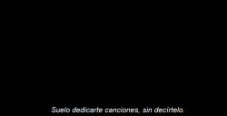 Le-Daremos-Tiempo-Al-Tiempo:  Te He Dedicado Hasta Las Canciones Más Preciadas Para