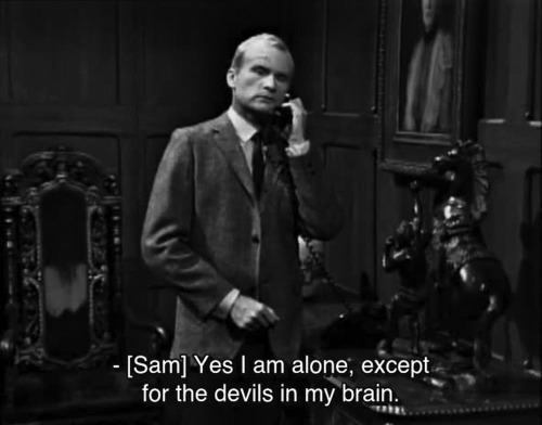 danskjavlarna: “Yes, I am alone, except for the devils in my brain.“  From Dark Shadows episode 41. 