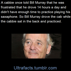 ultrafacts:  “I said, ‘When do you practice?’ He said, ‘I drive 14 hours a day.’ ” Murray then asked him, “Well, where’s your sax?” The driver replied, “In  the trunk.” Murray told the cabbie, “Pull over and get in the back,