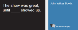 Ahh, Cards Against Humanity, one of the greatest games in existence. :D