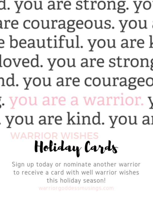 Warrior Wishes Holiday CardsI’m doing a thing for the holidays! And I know it’s kinda ea