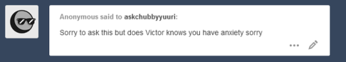 askchubbyyuuri:  Yes, he knew since the beginning, and he always helped me with it. 