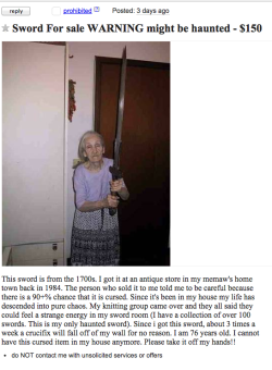 skyliting:gigi-mcduck:jennytrout:This is the only story about a haunted sword where the haunted sword is the least interesting part of the story.   Lmao 😂  Dear Sword Nana:Dip sword in saltwater, then ask local priest over to exorcise it.