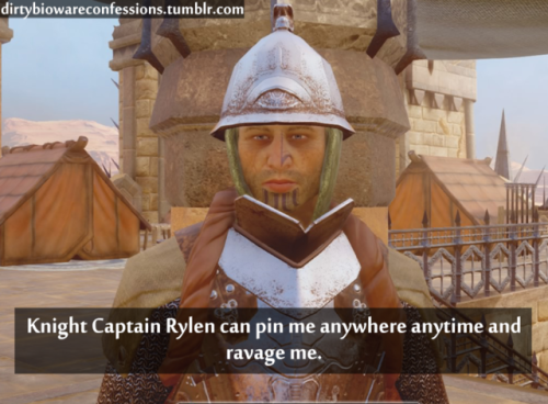 dirtybiowareconfessions:Confession: Knight Captain Rylen can pin me anywhere anytime and ravage me.