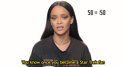 science-officer-spock: “See why Rihanna fell in love with StarTrek in her 50 in :50″&nbs