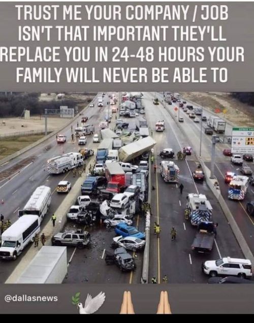 So true lives are way more important than your job! 133 vehicles and semi trucks that was involved i