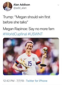 whyyoustabbedme: “Nobody wants ice cold fast food. Also, fuck Trump and everything he stands for.” - Megan Rapinoe  