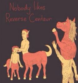 Poor reverse centaur.  =(