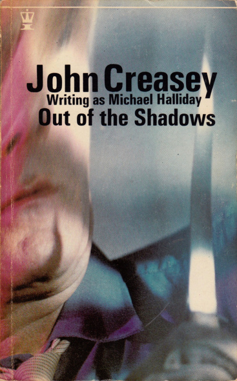 Out Of The Shadows, by John Creasey writing as Michael Halliday (Hodder, 1967). From Ebay.