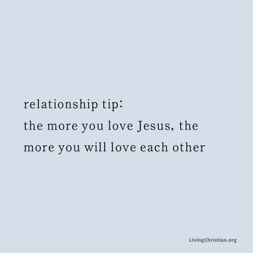 livingchristian1:Let Jesus be the glue that holds your relationships together.God Bless - KJ PS: For