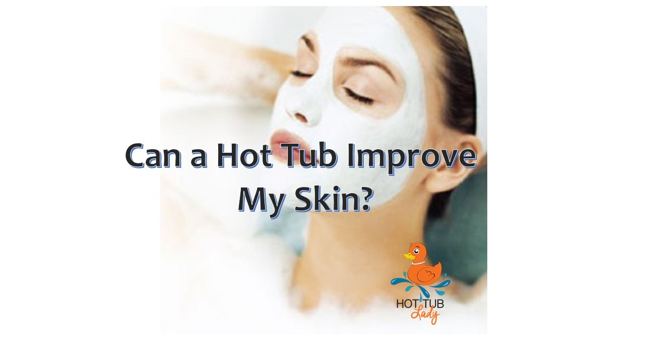 Can a Hot Tub Improve My Skin?The short answer is…Yes! However, there is a little more to it than that. You have to be careful and often you walk a fine line between the benefits and the dangers when it comes to your skin. If you aren’t careful, you...