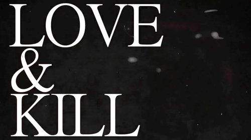   (Warning: Spoilers Ahead) The term, “Love &amp; Kill” is a rather confounding,