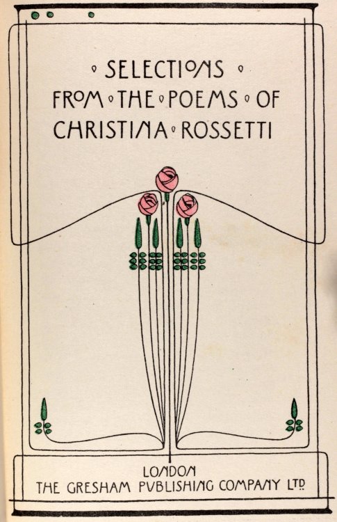 Selections from the Poems of Christina RossettiGresham Publishing Company Limited c1905 - design by 