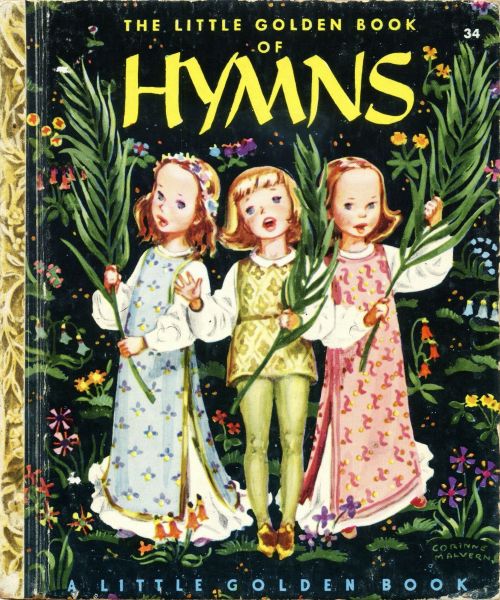 THE LITTLE GOLDEN BOOK OF HYMNS / 34by Elsa Jane Wernerillustrated by Corinne Malvern1947