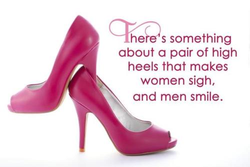 cindycross-39: There’s something about a pair of high heels that makes women sigh, and men smile.