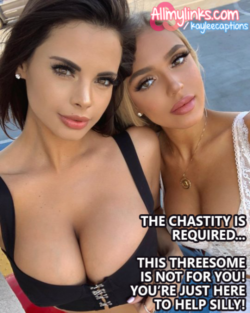 Sweet-Desires:“The Chastity Is Required…This Threesome Is Not For You! You’re