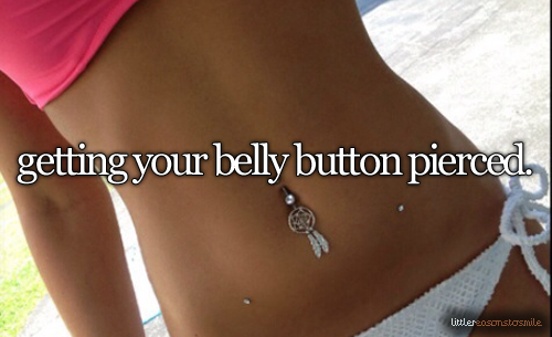 i-want-to-be-a-girl2:I totally want to to get my belly button pierced!