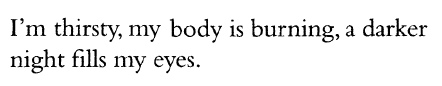 soracities:    Albert Camus, “The Renegade, or A Confused Mind”, Exile and the Kingdom: Stories (trans. Carol Cosman)[Text ID: “I’m thirsty, my body is burning, a darker night fills my eyes.”]
