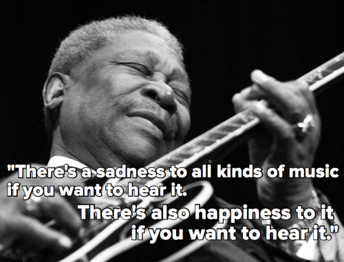 micdotcom:13 legendary B.B. King quotes to remember him by 