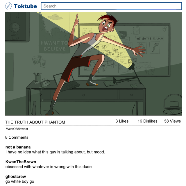 An image of a video uploaded to a website called Toktube. The video shows a very disheveled Wes Weston in his room, standing in front of a corkboard covered in pictures related to Danny Phantom. Wes is climbing on his desk and is gesturing wildly at the board in shorts and a tank top, and he appears to be mid-rant. A large handwritten note on the board says "The butts match" with pictures of both Danny Fenton and Danny Phantom from the back. The comments below the video say "I have no idea what this guy is talking about, but mood," and "obsessed with whatever is wrong with this dude" and "go white boy go." 