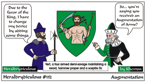 151 Yolk or Yoke!152 Augmentation  An Augmentation of Arms is an honor given by the Crown,