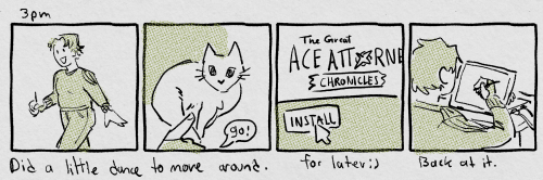 3pm. panel one: me doing a little dance. panel 2: point at erwin the cat saying 'go!'. panel 3: installing the great ace attorney chronicles 'for later :)'.  panel 4: back at it, me at my computer.