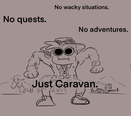*Local Wasteland Nerd Plays To Much Caravan*