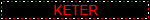 A blinkie that says KETER.