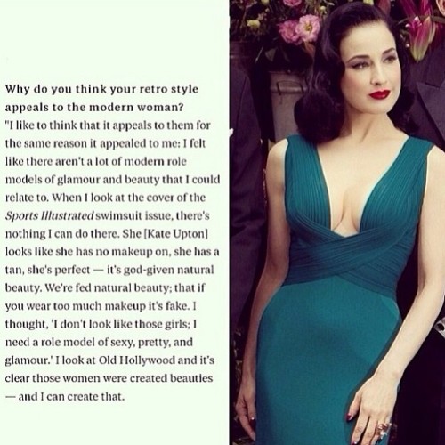 pinupandpophearts:  Preach Dita , preach!   The Old Hollywood & glamour reminds me of pictures that I’ve seen of my grandmother when she was in her late teens & 20s. I’ll always love it. -fm