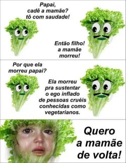 dean-pudim:  eu não sou vegetariana e como alface, tenho o ego inflado também ou só fui obrigada por mamãe a comer coisas saudáveis?