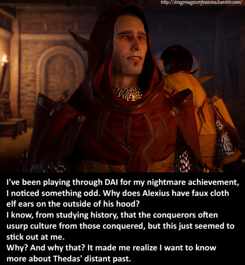 Dragon Age Confessions — Confession: Is it just me, or do the