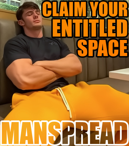 elitealphabro: Take what is yours, be it physical space or bitches. Real Men have a right to Manspre