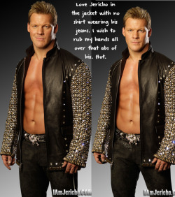 wrestlingssexconfessions:  Love Jericho in the jacket with no shirt wearing his jeans. I wish to rub my hands all over that abs of his. Hot.