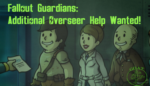 Want to be a Overseer here at Fallout Guardians? We are looking for extra Overseers to help us run o