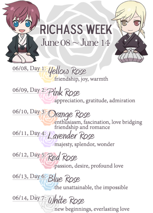 richardxasbel:  ➻ Event tag: #richass week 2015This year’s Richass Week will be rose-themed! Each day’s prompt is based on the meaning behind a particular kind of rose. Your fanworks don’t actually need to feature any sort of flower - the prompts