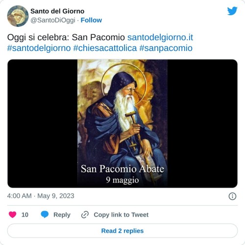 Oggi si celebra: San Pacomio https://t.co/YeJ319veQQ#santodelgiorno #chiesacattolica #sanpacomio pic.twitter.com/GAVT7hjkJ0  — Santo del Giorno (@SantoDiOggi) May 9, 2023