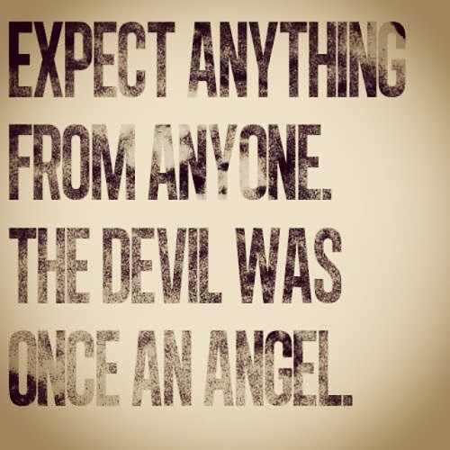 So True... #ExpectTheUnexpected #DevilInside #Angels #Demons #Lucifer #HumanNature