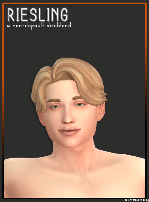 simmancy:RIESLING SKINBLENDwhat can I say, I age like wine fineI made a skinblend! I needed it for m