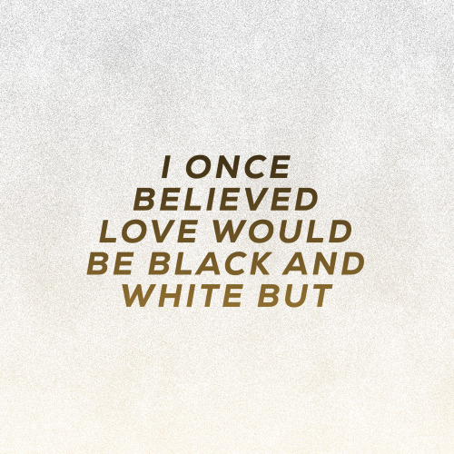 ohkaylors:I once believed love would be black