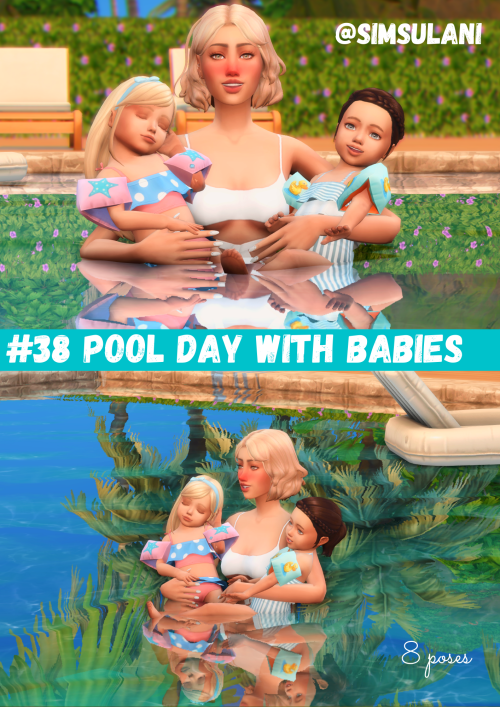 hellosimsulani:  ♒︎ #38 POSES PACK POOL DAY WITH BABIES  8 POSES (FREE) &gt;&gt;&gt; Dow