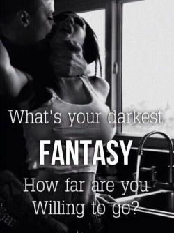 sterndaddy:  sensualplayfulsubbie:  I don’t see these as “dark fantasies”, I see them as really hot sex. :)  No matter how dark your fantasy, I’ll take you one step further.