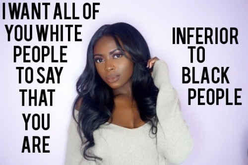 daddys-fleshlight:We are completely inferior to Black people in every way. All whites should serve B