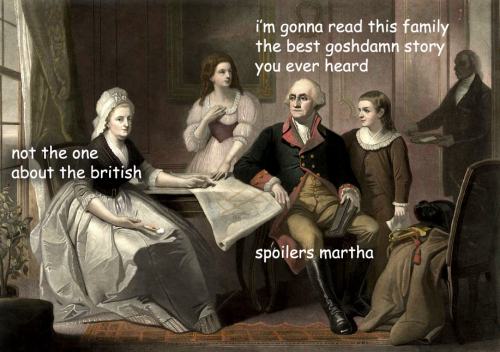 ladyhistory:The Captioned Family!Adventures of George Washington.(Part I | Part II | Part III)