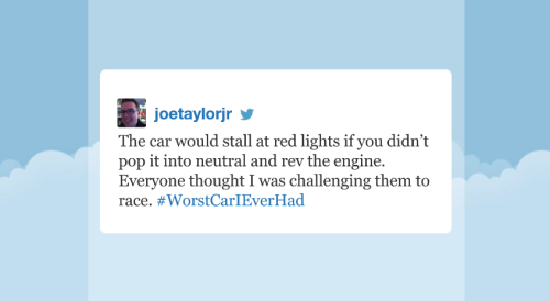 tastefullyoffensive:  Video: Tonight Show Hashtags: #WorstCarIEverHad  Lol!  This brings back memories of a couple cars I’ve owned.  Sam, my 92 Saturn SL1, had a leaky roof, rattling parts that needed an occasional whack back into place, a saggy