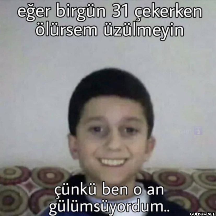 eğer birgün 31 çekerken...