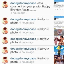 Thank you for the bday luv. Follow @dopegirlonmyspace